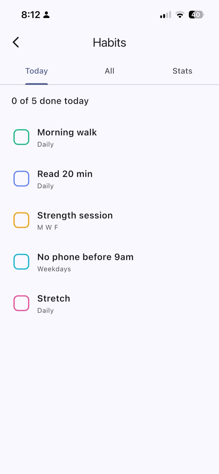 A handful of good habits. Tap when you do them. Nothing happens if you don't.